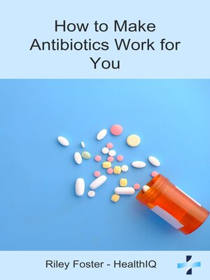 cover image of How to Make Antibiotics Work for You